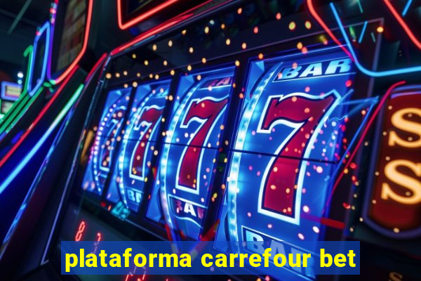 plataforma carrefour bet